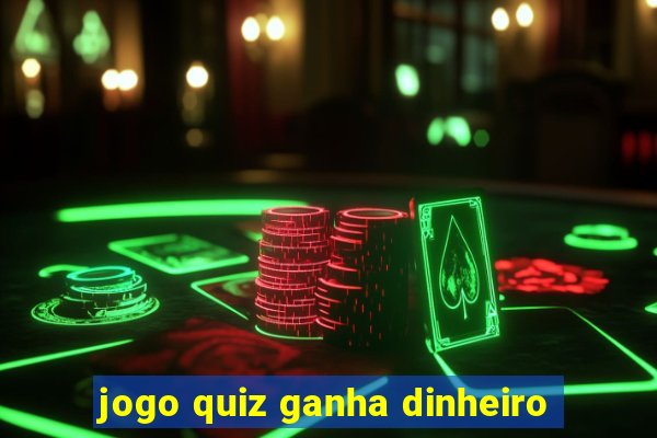 jogo quiz ganha dinheiro